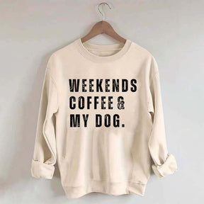 Funny Weekends Coffee and My Dog Sweatshirt