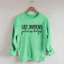 Life Happens Pilates Helps Sweatshirt