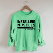 Installing Muscles Funny Fitness Sweatshirt
