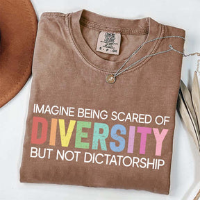 Imagine Being Scared Of Diversity T-Shirt