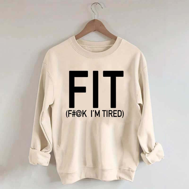FIT F#@K I'M TIRED Sweatshirt
