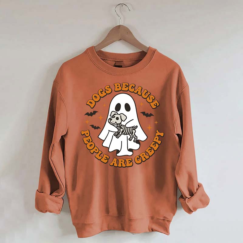 Dogs Because People Are Creepy Cute Sweatshirt