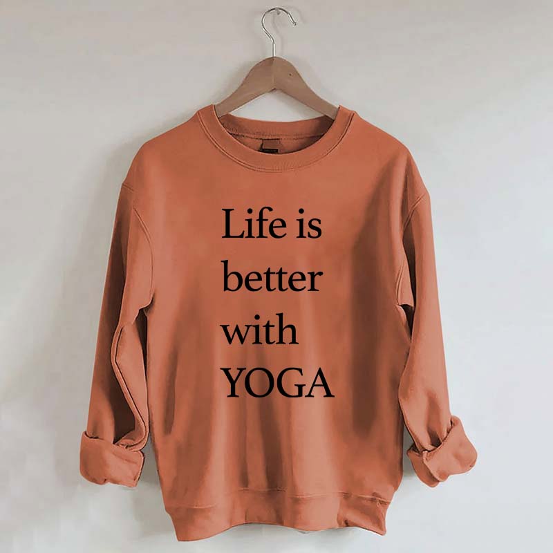 Life Is Better With Yoga Sweatshirt