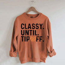 Classy Until Tip Off Basketball Mama Sweatshirt