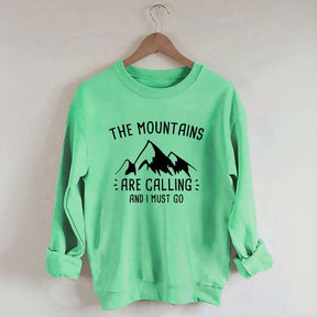 The Mountains Are Calling and I Must Go Sweatshirt