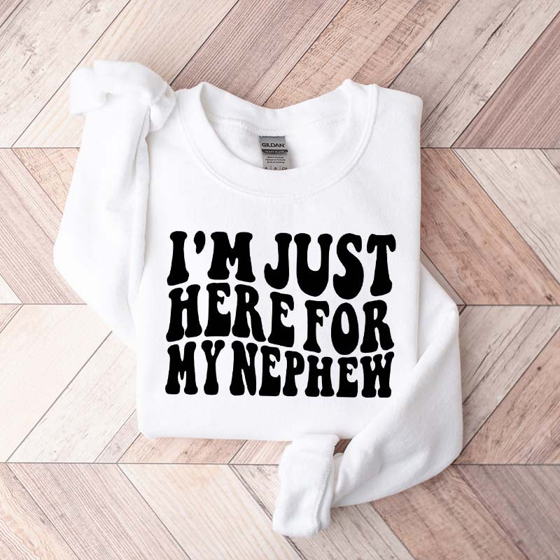 Im Just Here For My Nephew Cute Aunt Sweatshirt