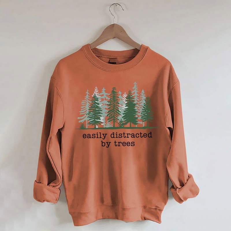 Easily Distracted By Trees Sweatshirt