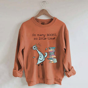 So Many Books So Little Time Pigeon Sweatshirt