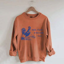 Well Fuck-a-doodle-doo Animal Quotes Sweatshirt