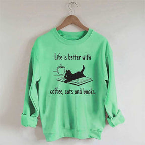 Life Is Better With Coffee Cats And Books Sweatshirt