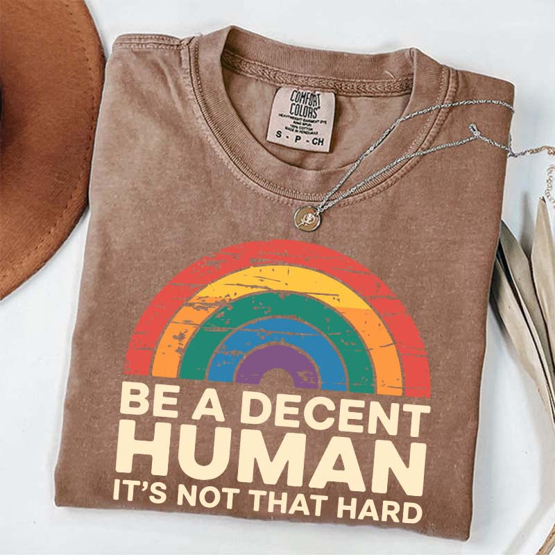 Be A Decent Human It's Not That Hard Equality T-Shirt