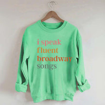 I Speak Fluent Broadway Songs Sweatshirt