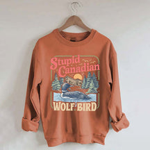 Stupid Canadian Wolf Bird Sweatshirt