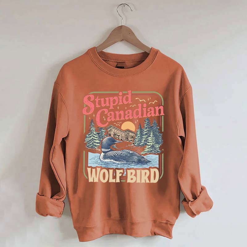 Stupid Canadian Wolf Bird Sweatshirt