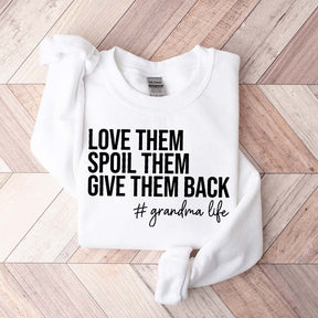 Funny Love Them Spoil Them Give Them Back Grandma Sweatshirt