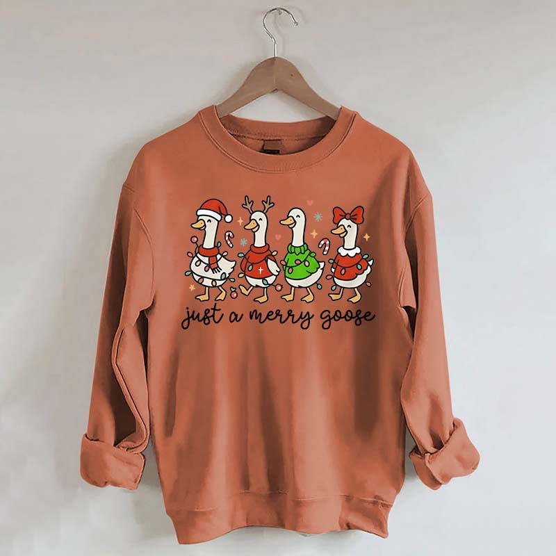Christmas Just a Merry Goose Sweatshirt