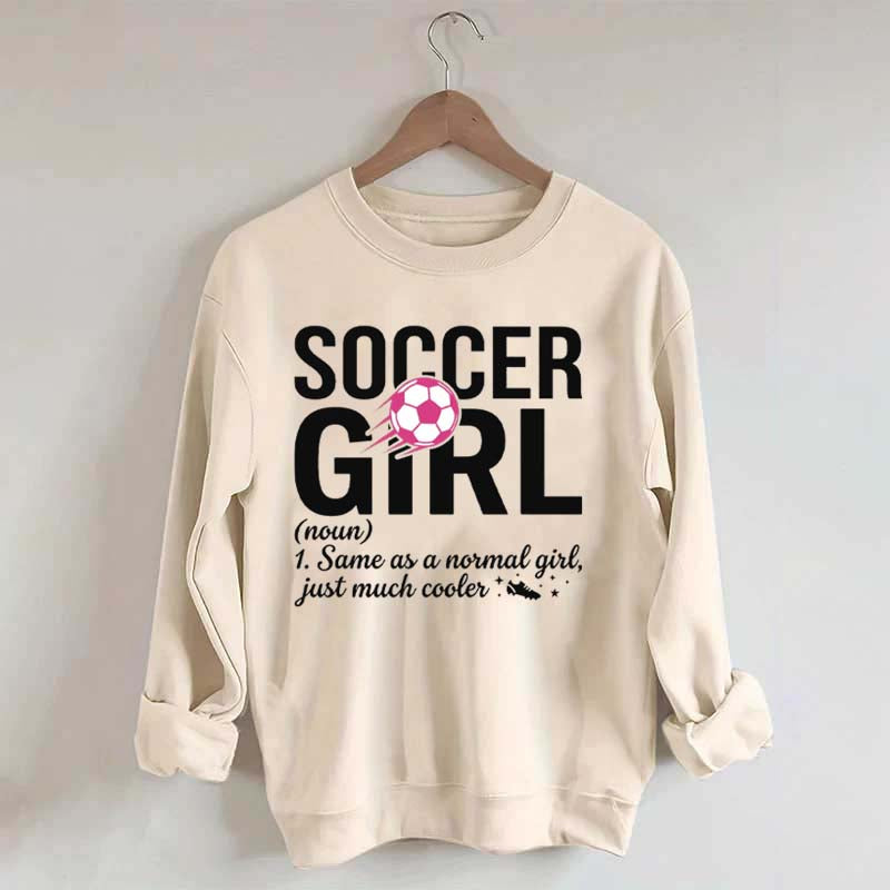 Soccer Girl Definition Quote Sweatshirt