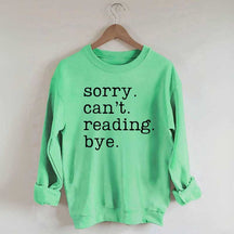 Sorry Can't Reading Bye Sweatshirt