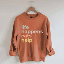 Life Happens Cats Help Sweatshirt