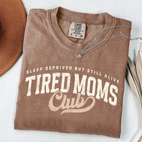 Tired Moms Club Sleep Deprived But Still Alive T-Shirt