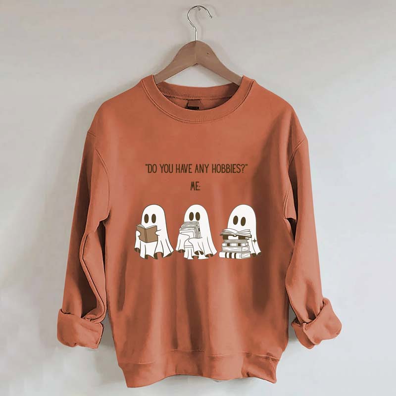 Do You Have Any Hobbies Ghost Book Lover Sweatshirt