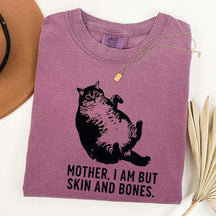 Mother I Am But Skin And Bones Cat T-Shirt