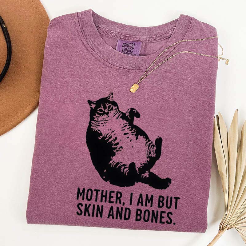 Mother I Am But Skin And Bones Cat T-Shirt