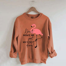 Don't Make Me Put My Foot Down Flamingo Sweatshirt