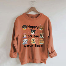 Happy to See Your Face Teacher Dog Sweatshirt