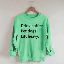 Drink Coffee Pet Dogs Lift Heavy Sweatshirt