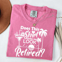 Does This Shirt Make Me Look Retired T-Shirt