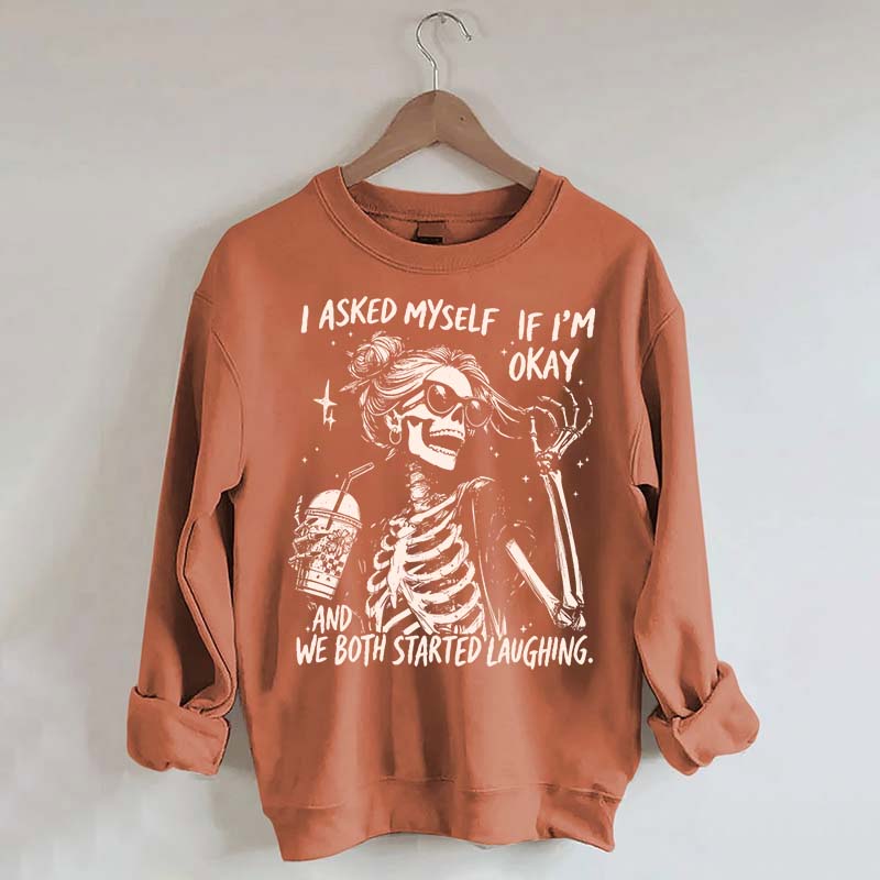 I Asked Myself If I'm Okay Skeleton Mental Health Sweatshirt