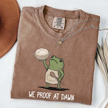 We Proof At Dawn Sourdough T-Shirt