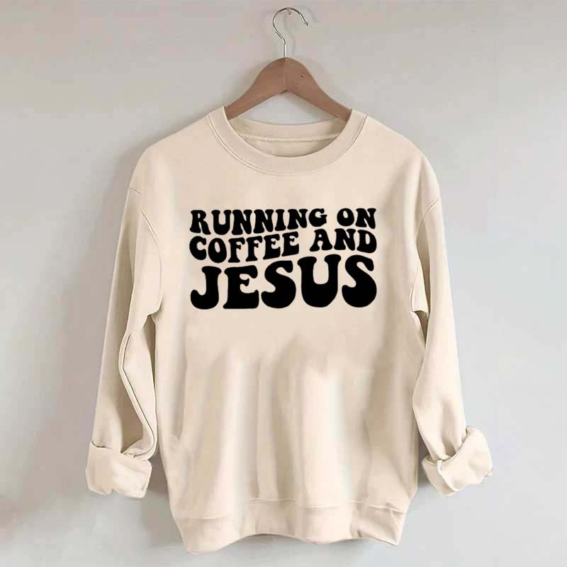 Running On Coffee And Jesus Sweatshirt