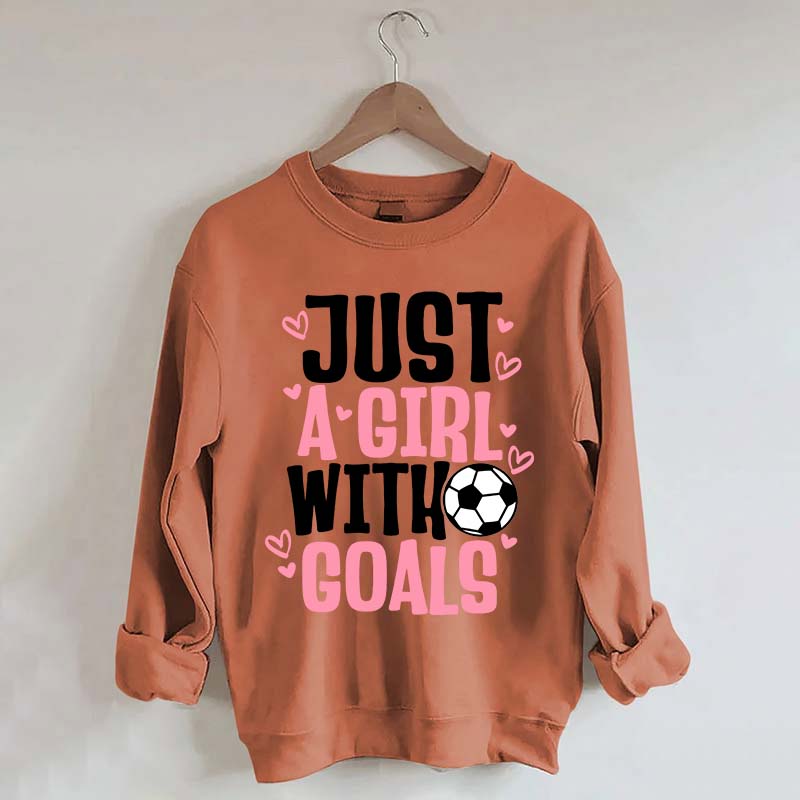 Just A Girl With Goals Soccer Sweatshirt