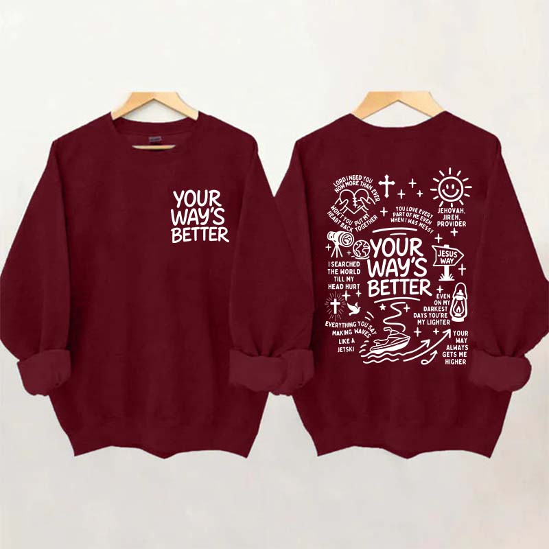 Your Way Is Better Proverbs 16:9 Friends and Family Sweatshirt