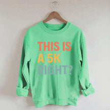 Funny Running This Is A 5K Right Sweatshirt