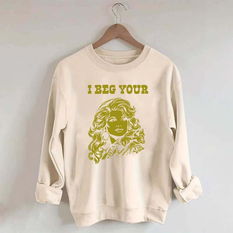 I Beg Your Parton Sweatshirt