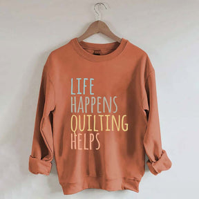 Life Happens Quilting Helps Sweatshirt