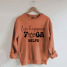 Life Happens Yoga Helps Quotes Sweatshirt
