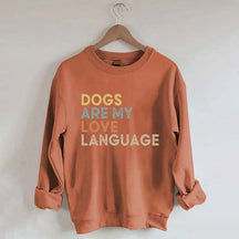 Dogs Are My Love Language Sweatshirt