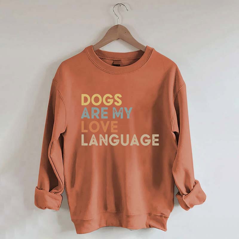 Dogs Are My Love Language Sweatshirt