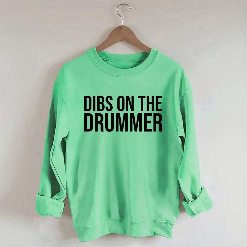 Dibs On The Drummer Sweatshirt