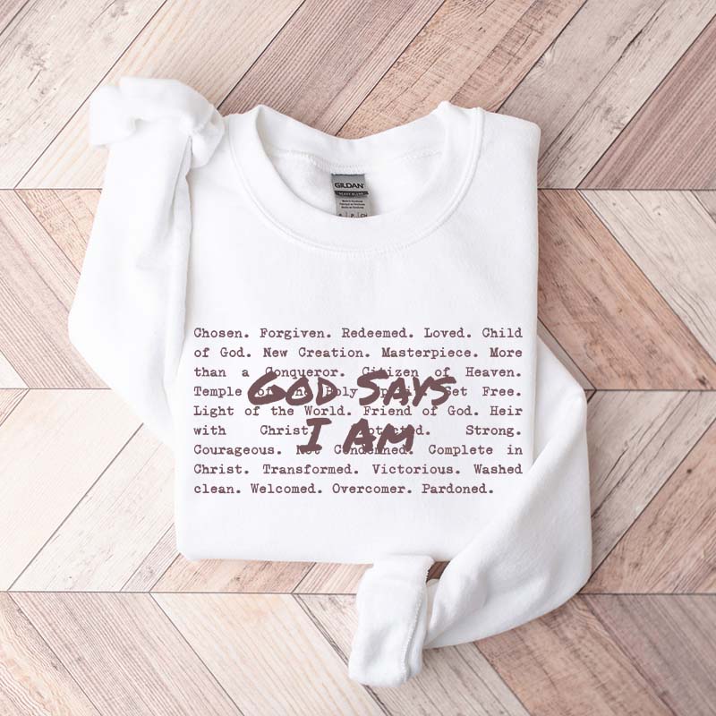 God Says I am Christian Sweatshirt
