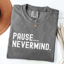 Pause Nevermind Tournament T-Shirt