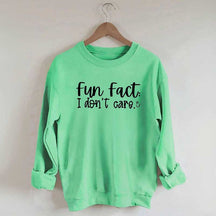 Fun Fact: I Don't Care Sweatshirt