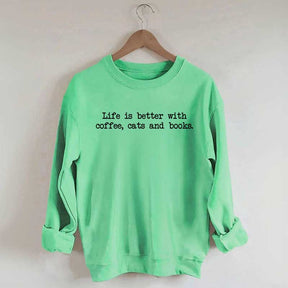 Cute Life Is Better With Coffee Cats And Books Sweatshirt