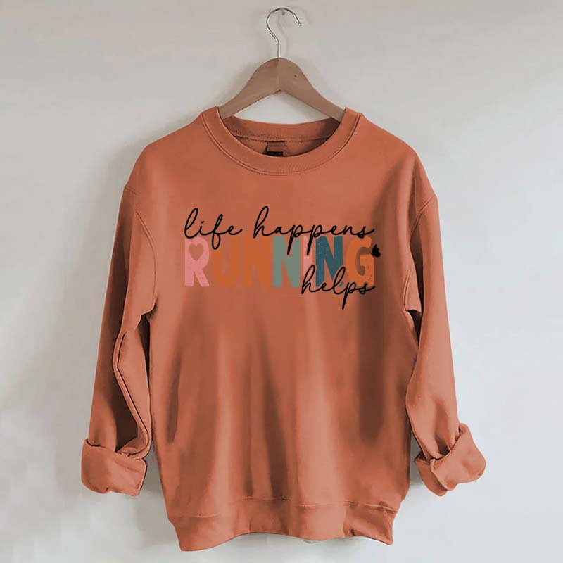 Comfort Color Life Happens Running Helps Sweatshirt