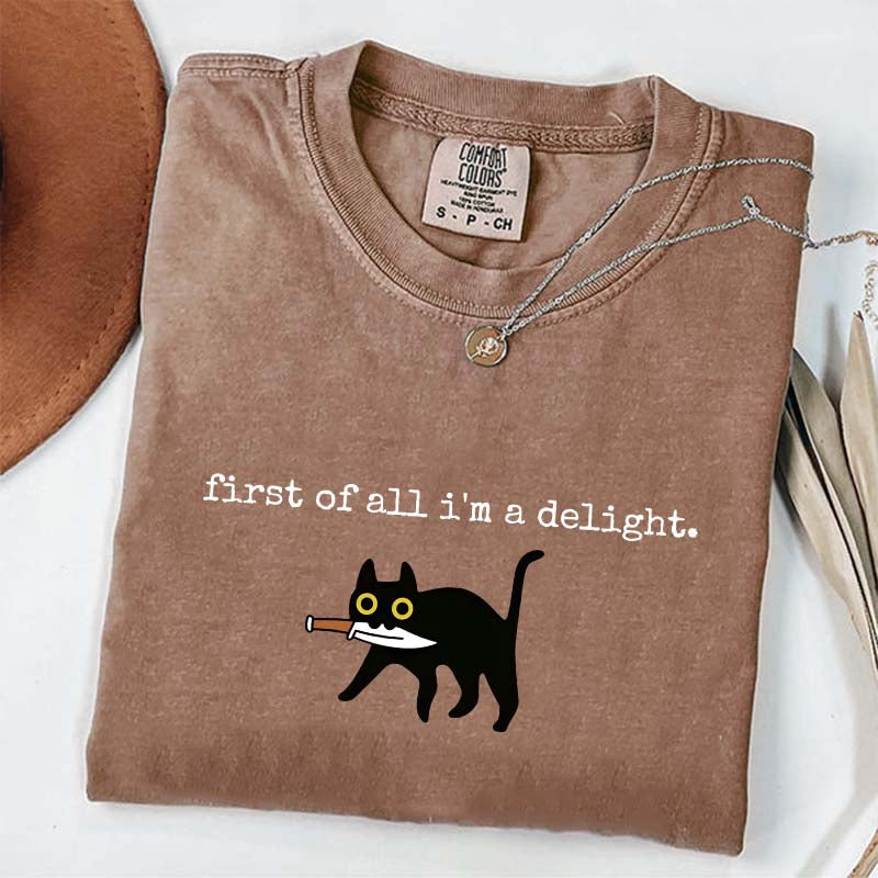 First of All I'm a Delight Funny Cat T-Shirt