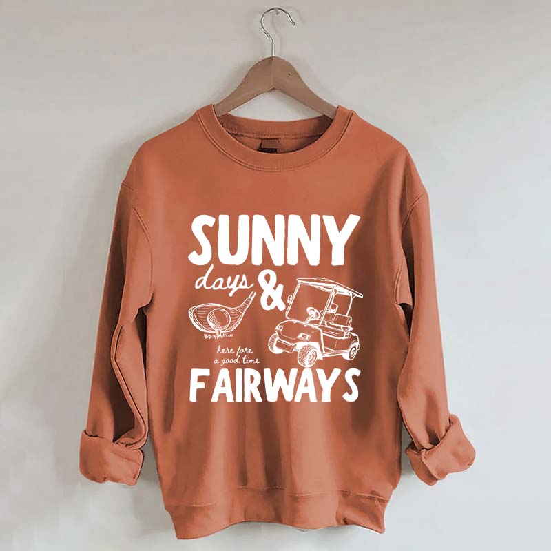 Golf Sunny Days and Fairways Sweatshirt